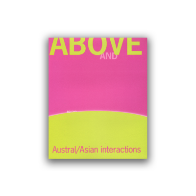 Above and Beyond: Austral/Asian Interactions25
