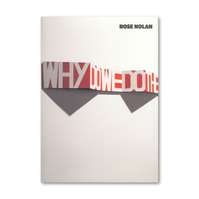 Rose Nolan: Why Do We Do The Things We Do