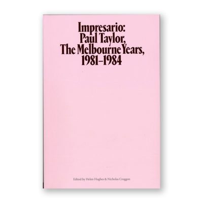 Impresario: Paul Taylor, The Melbourne Years, 1981-1984
