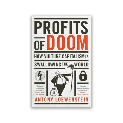 Profits of Doom: How vulture capitalism is swallowing the world