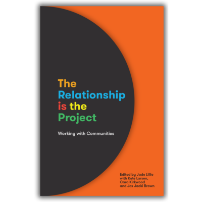 The Relationship is the Project: Working With Communities