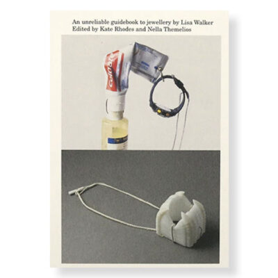 An unreliable guidebook to jewellery by Lisa Walker