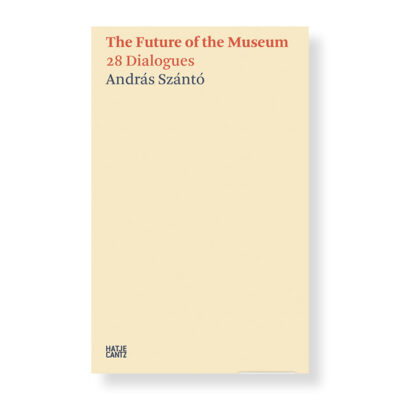 The Futures of the Museum-28 Dialogues, Andras Szanto