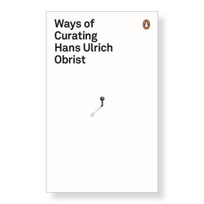 Ways of Curating, Hans-Ulrich Obrist