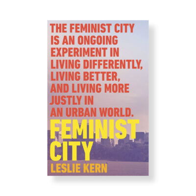 Feminist City: Leslie Kern