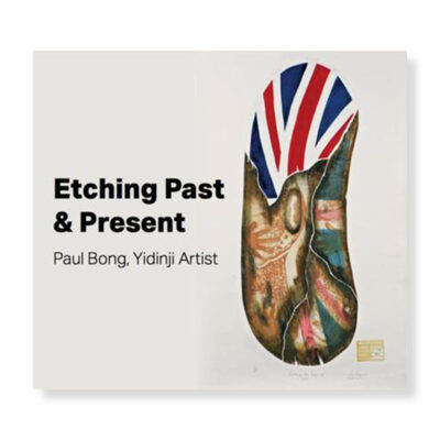 Etching Past & Present: Paul Bong, Yidinji Artist