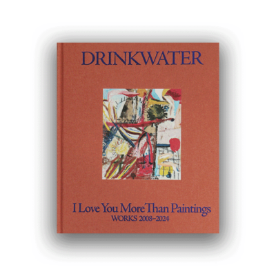 JamesDrinkwater:ILoveYouMore Than Paintings. Works 2008- 2024