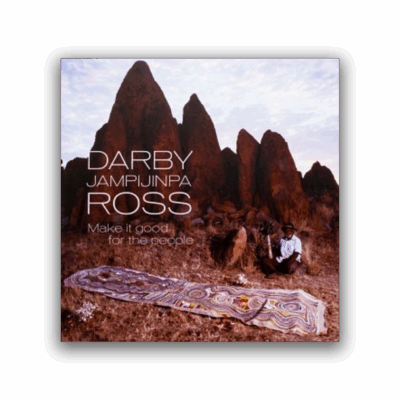 Darby Ross Jampinjimpa - Make it good for the people