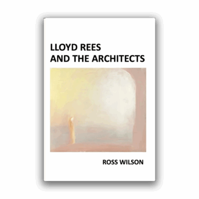Lloyd Rees and the Architects by Ross Wilson