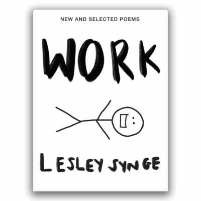 Work New and Selected Poems by Lesley Synge