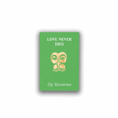 Eka Kurniawan – Love Never Dies