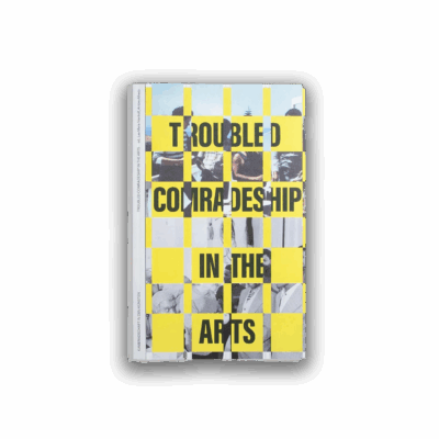 Entangled Internationalisms: Troubled Comradeship in the Arts