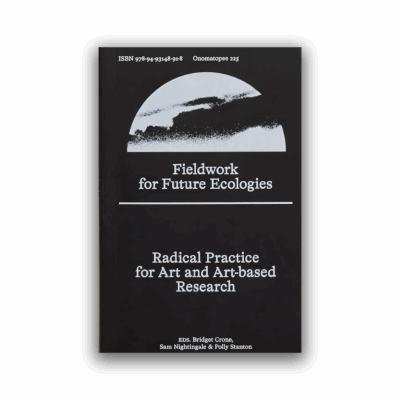 Fieldwork for Future Ecologies: Radical practice for art and art-based research