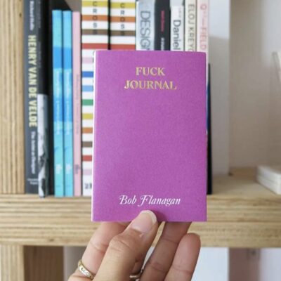 Bob Flanagan – Fuck Journal