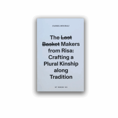 The l̶a̶s̶t̶ b̶a̶s̶k̶e̶t̶ makers from Risa: Crafting a plural kinship along tradition by Fadhel Mourali