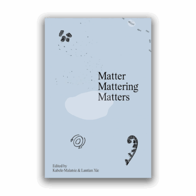Matter Mattering Matters: A Scienticity Reader