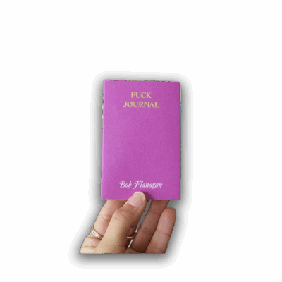 Bob Flanagan – Fuck Journal