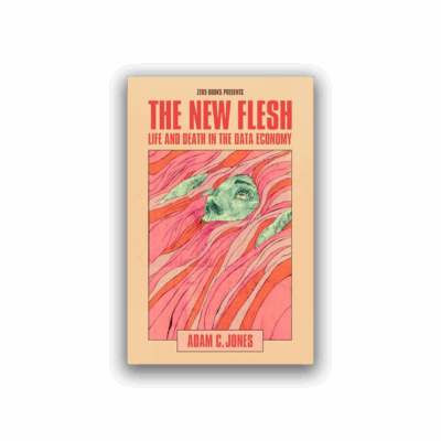 New Flesh, The: Life and Death in the Data Economy