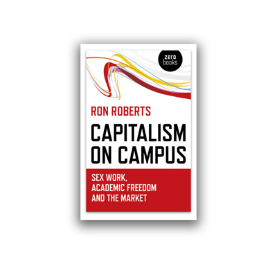 Capitalism on Campus: Sex Work, Academic Freedom and the Market