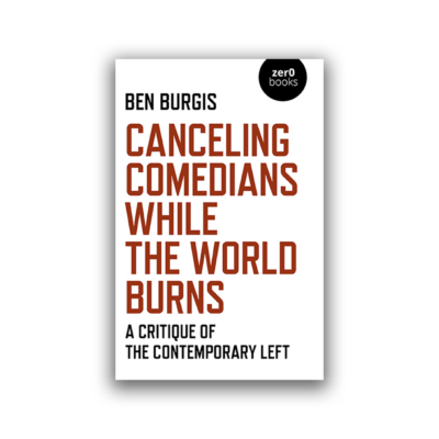 Canceling Comedians While the World Burns by Ben Burgis