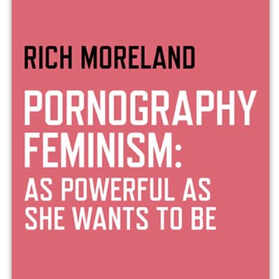 Pornography Feminism: As Powerful as She Wants to Be