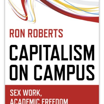 Capitalism on Campus: Sex Work, Academic Freedom and the Market