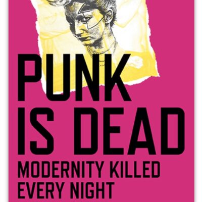 Punk Is Dead: Modernity Killed Every Night
