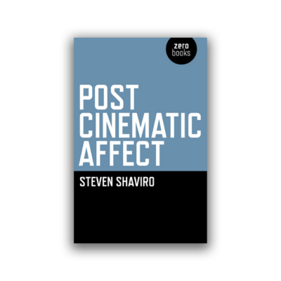 Post Cinematic Affect by Steven Shaviro