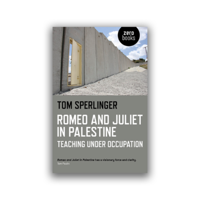 Romeo and Juliet in Palestine by Tom Sperlinger