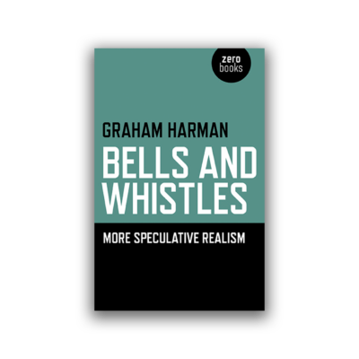 Bells and Whistles by Graham Harman