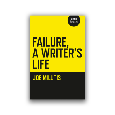 Failure, A Writer's Life by Joe Milutis