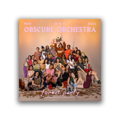 Matt Hsu's Obscure Orchestra – Forest Party