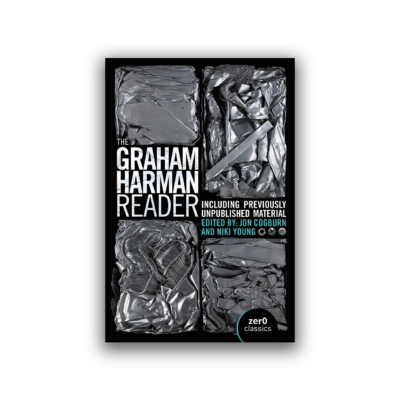 The Graham Harman Reader by Graham Harman