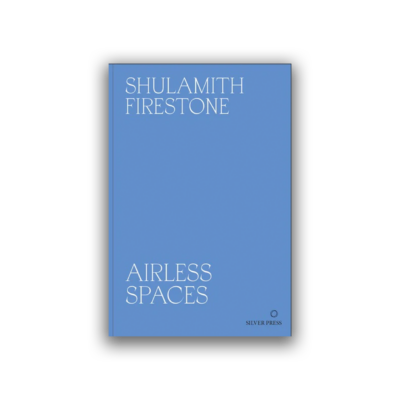 Airless Spaces by Shulamith Firestone