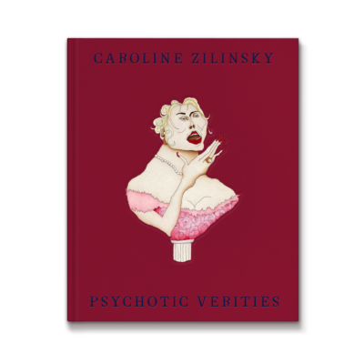 Caroline Zilinsky: Psychotic Verities