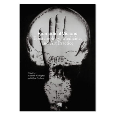 Biomedical Visions: Epistemology, Medicine and Art Practice
