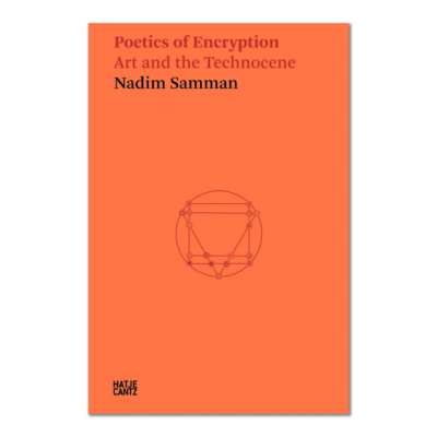Poetics of Encryption: Art and the Technocene by